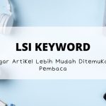 Cara Menulis Artikel SEO dengan Metode LSI (Latent Semantic Indexing)